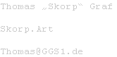 Thomas „Skorp“ Graf

Skorp.Art

Thomas@GGS1.de